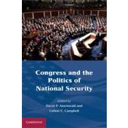 Congress and the Politics of National Security by Edited by David P. Auerswald , Colton C.  Campbell, 9780521187268