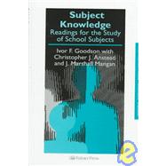Subject Knowledge: Readings For The Study Of School Subjects by Goodson; Ivor F., 9780750707268