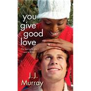 You Give Good Love by Murray, J.J., 9780758277268