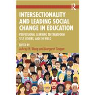 Intersectionality and Leading Social Change in Education by Aubrey H. Wang, 9781032547268