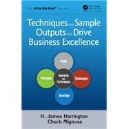 Techniques and Sample Outputs that Drive Business Excellence by Harrington; H. James, 9781466577268