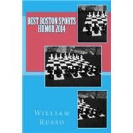 Best Boston Sports Humor 2014 by Russo, William, 9781505627268