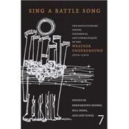 Sing a Battle Song The Revolutionary Poetry, Statements, and Communiques of the Weather Underground 1970-1974 by Dohrn, Bernardine; Ayers, Bill; Jones, Jeff, 9781583227268