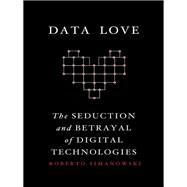 Data Love by Simanowski, Roberto, 9780231177269