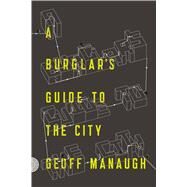 A Burglar's Guide to the City by Manaugh, Geoff, 9780374117269
