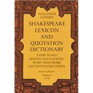 Shakespeare Lexicon and Quotation Dictionary, Vol. 1 by Schmidt, Alexander, 9780486227269