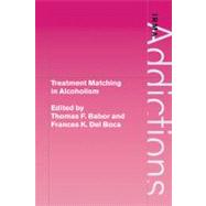 Treatment Matching in Alcoholism by Edited by Thomas F. Babor , Frances K. Del Boca, 9780521177269