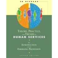 Theory, Practice, and Trends in Human Services An Introduction to an Emerging Profession by Neukrug, Edward S., 9780534357269