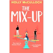 The Mix-Up A must-read romcom for 2022  an uplifting romance that will make you laugh out loud by McCulloch, Holly, 9780552177269