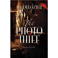 The Photo Thief by Delozier, J. L., 9780744307269