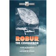 Robur the Conqueror by Verne, Jules; Evans, Arthur B.; Kirstukas, Alex, 9780819577269