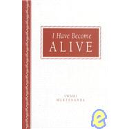 I Have Become Alive by Muktananda, Swami; Muller-Ortega, Paul, 9780911307269