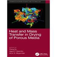 Heat and Mass Transfer in Drying of Porous Media by Xu, Peng; Sasmito, Agus P.; Mujumdar, Arun S., 9781138497269