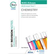 My Revision Notes: WJEC/Eduqas AS/A-Level Year 1 Chemistry by Sam Holyman, 9781398327269