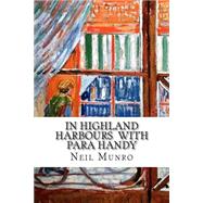 In Highland Harbours With Para Handy by Munro, Neil, 9781502577269