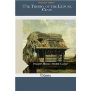 The Theory of the Leisure Class by Veblen, Thorstein, 9781502887269