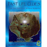 Past Life Clues : Find Your Past Lives Without Hypnosis by HOPPE HOLLOWAY KARIN SUE, 9781905747269
