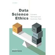 Data Science Ethics Concepts, Techniques, and Cautionary Tales by Martens, David, 9780192847270