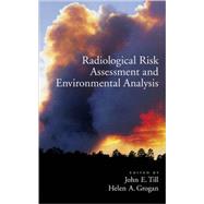 Radiological Risk Assessment and Environmental Analysis by Till, John E.; Grogan, Helen A., 9780195127270