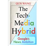 The Tech-Media Hybrid by Qun Wang, 9780231207270