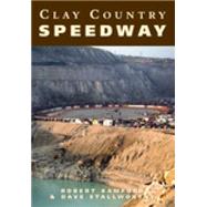 Clay Country Speedway by Bamford, Robert; Stallworthy, Dave, 9780752427270