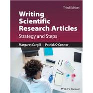 Writing Scientific Research Articles Strategy and Steps by Cargill, Margaret; O'Connor, Patrick, 9781119717270