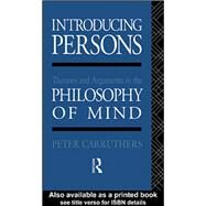 Introducing Persons: Theories and Arguments in the Philosophy of the Mind by Carruthers,Peter, 9781138147270