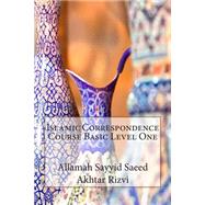 Islamic Correspondence Course, Basic Level One by Rizvi, Allamah Sayyid Saeed Akhtar, 9781502537270