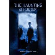 The Haunting of Hunter by Jules, Tracie; Keats, Christina, 9781503147270