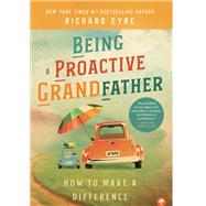 Being a Proactive Grandfather by Eyre, Richard, 9781945547270