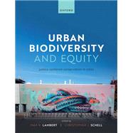 Urban Biodiversity and Equity Justice-Centered Conservation in Cities by Lambert, Max; Schell, Christopher, 9780198877271
