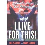 I Live for This : Baseball's Last True Believer by Lasorda, Tommy (CON); Plaschke, Bill, 9780547347271