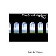 The Grand Highland Tour by Watson, Jean L., 9780554967271