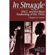 In Struggle : SNCC and the Black Awakening of the 1960's - With a New Introduction and Epilogue by the Author by King, Martin Luther, Jr., 9780674447271