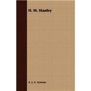 H. M. Stanley by Symons, A. J. A., 9781406737271