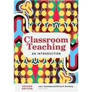 Classroom Teaching by Kincheloe, Joe L.; Steinberg, Shirley R., 9781433157271