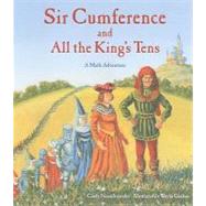 Sir Cumference and All the King's Tens by Neuschwander, Cindy; Geehan, Wayne, 9781570917271