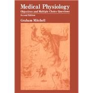 Medical Physiology : Objectives and Multiple Choice Questions by Mitchell, Graham, 9780409107272