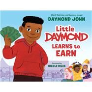 Little Daymond Learns to Earn by John, Daymond; Miles, Nicole, 9780593567272