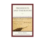 Presidents and Their Pens The Story of White House Speechwriters by Humes, James C.; Eisenhower, Julie Nixon, 9780761867272