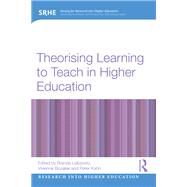 Theorising Learning to Teach in Higher Education by Leibowitz; Brenda, 9781138677272