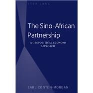 The Sino-african Partnership by Conteh-Morgan, Earl, 9781433147272