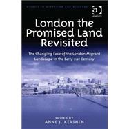 London the Promised Land Revisited: The Changing Face of the London Migrant Landscape in the Early 21st Century by Kershen,Anne J., 9781472447272