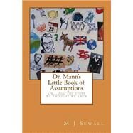 Dr. Mann's Little Book of Assumptions by Sewall, M. J., 9781492867272