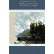 Christian Sects in the Nineteenth Century by Cornwallis, Caroline Frances, 9781505967272