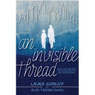 An Invisible Thread by Schroff, Laura; Tresniowski, Alex, 9781534437272