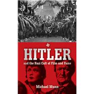 HITLER & NAZI CULT OF FILM CL by MUNN,MICHAEL, 9781620877272