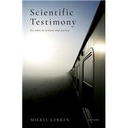 Scientific Testimony Its Roles in Science and Society by Gerken, Mikkel, 9780198857273
