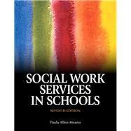 Social Work Services in Schools, Seventh Edition by Allen-Meares, Paula, 9780205917273