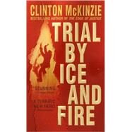 Trial by Ice and Fire by MCKINZIE, CLINTON, 9780440237273